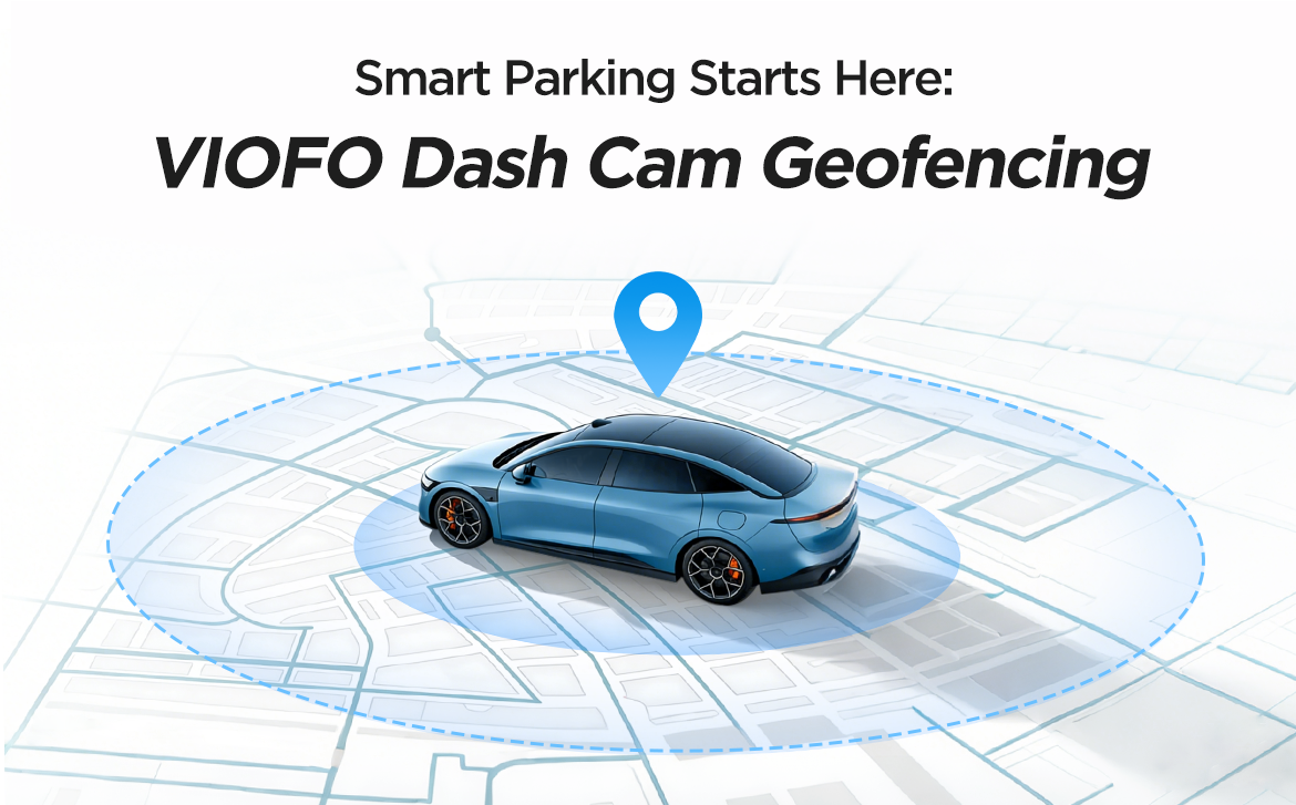 Smart Parking Starts Here: VIOFO Dash Cam Geofencing