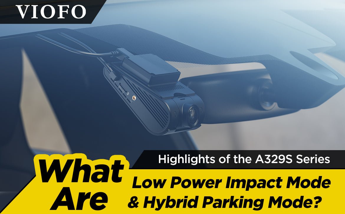 Highlights of the A329S Series: What Are Low Power Impact Mode & Hybrid Parking Mode? - Viofo-official