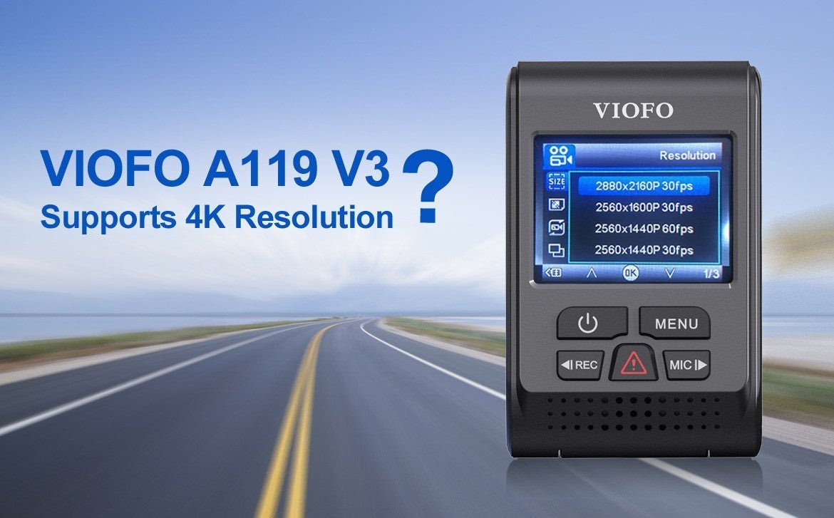 VIOFO A119 V3 Supports 4K Resolution? - VIOFO