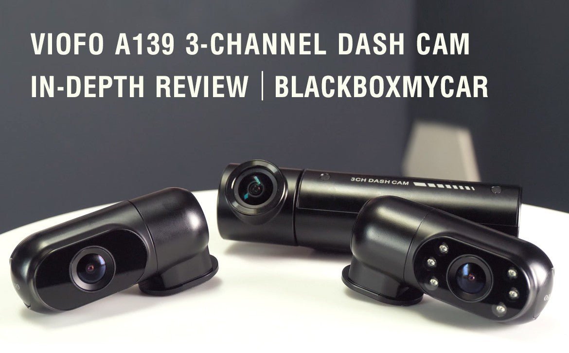 VIOFO A139 3-Channel Dash Cam In-Depth Review | BlackboxMyCar - Viofo-official