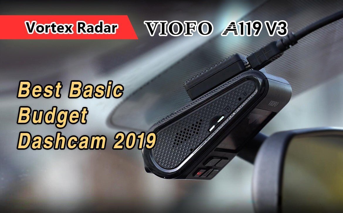 Vortex Radar Reviewed VIOFO A119V3 as Best Basic Budget Dashcam 2019 - VIOFO