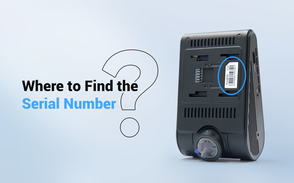 Where to Find Your Dash Cam's Serial Number? - Viofo-official