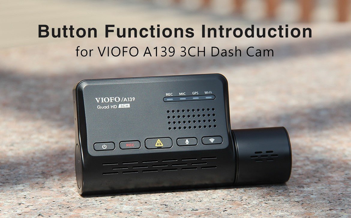 Button Functions Introduction for VIOFO A139 3CH Dash Cam - Viofo-official