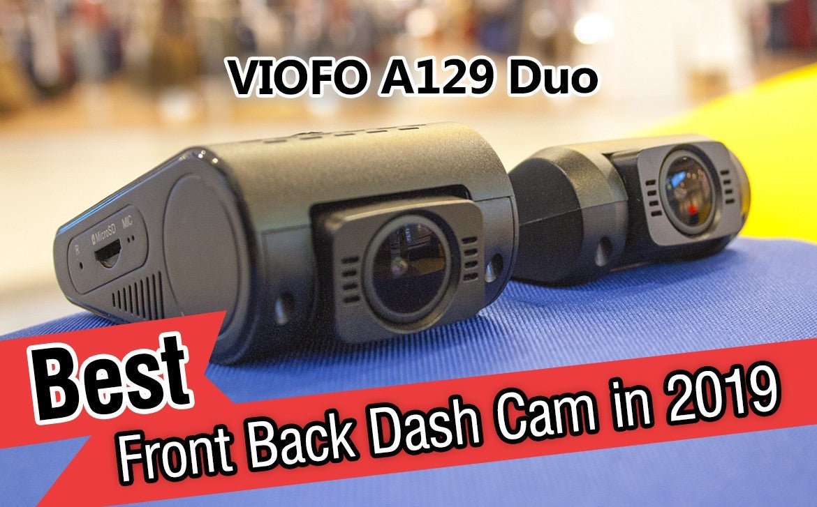 Car Cam Central Review A129 Duo --- The Best Front-Back Dash Cam in 2019 - Viofo-official