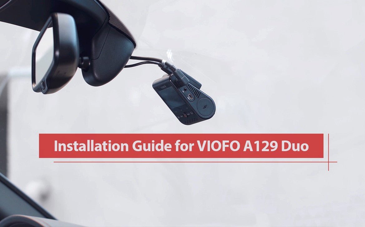 Installation Guide for VIOFO A129 Duo Dash Camera - Viofo-official