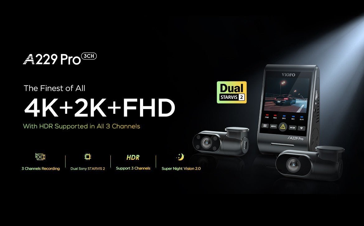 Unveiling the New VIOFO A229 Pro 3CH, 4K+2K+FHD Dash Cam with Sony STARVIS 2 Sensors - Viofo-official